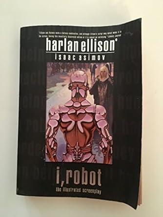 i robot the illustrated screenplay 1st edition isaac asimov ,harlan ellison ,mark zug 1416506004,