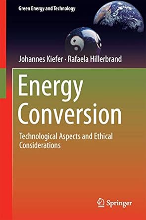 energy conversion technological aspects and ethical considerations 1st edition johannes kiefer ,rafaela