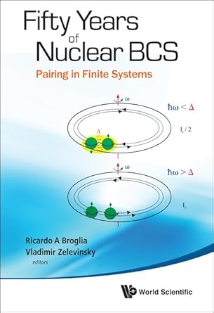 fifty years of nuclear bcs pairing in finite systems 1st edition ricardo a broglia ,vladimir zelevinsky