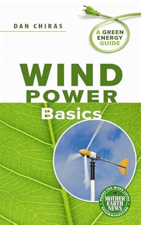 wind power basics a green energy guide 1st edition dan chiras 086571617x, 978-0865716179