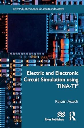 electric and electronic circuit simulation using tina ti 1st edition farzin asadi 8770042616, 978-8770042611