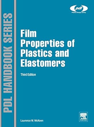 film properties of plastics and elastomers 1st edition laurence w mckeen 145572551x, 978-1455725519