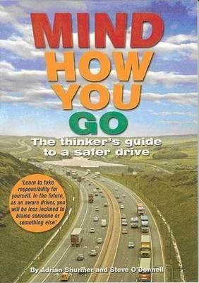 mind how you go the thinkers guide to a safer drive 1st edition stephen john o'donnell ,adrian shurmer