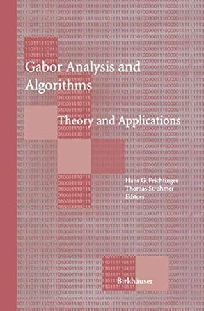 gabor analysis and algorithms theory and applications 1st edition hans g feichtinger ,thomas strohmer