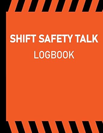 shift safety talk logbook daily shift change and tool box talk logbook 1st edition construction site safety