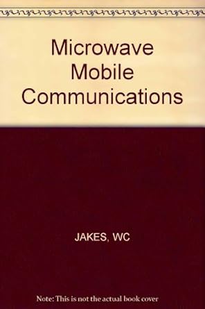 microwave mobile communications 1st edition william c jakes 0471437204, 978-0471437208