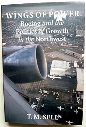 wings of power boeing and the politics of growth in the northwest 1st edition t m sell 0295980494,