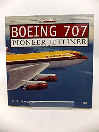 boeing 707 pioneer jetliner 1st edition rene francillon 0760306753, 978-0760306758
