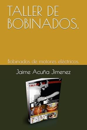 taller de bobinados bobinados de motores electricos 1st edition jaime acuna jimenez 1792073356, 978-1792073359