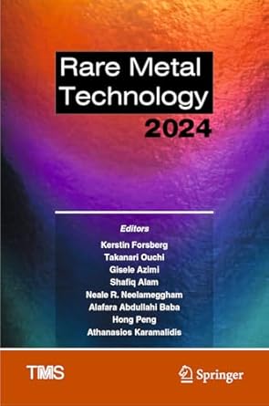 rare metal technology 2024 1st edition kerstin forsberg ,takanari ouchi ,gisele azimi ,shafiq alam ,neale r