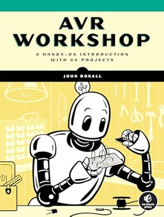 avr workshop a hands on introduction with 60 projects 1st edition john boxall 1718502583, 978-1718502581