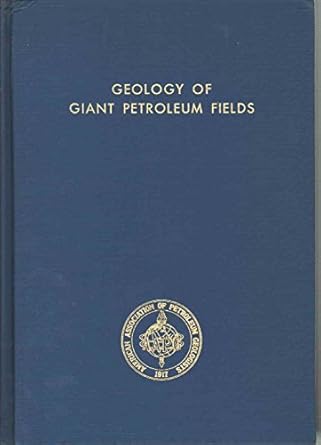 geology of giant petroleum fields 1st edition michel t halbouty 0891812881, 978-0891812883