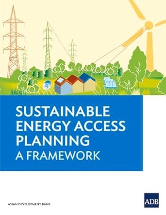sustainable energy access planning a framework 1st edition asian development bank 9292549650, 978-9292549657