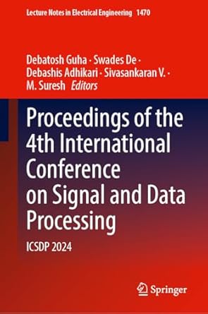 proceedings of the 4th international conference on signal and data processing icsdp 2024 1st edition debatosh