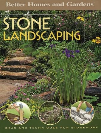stone landscaping ideas and techniques for stonework 1st edition better homes and gardens books ,larry