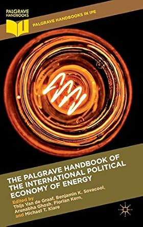 the palgrave handbook of the international political economy of energy 1st edition thijs van de graaf