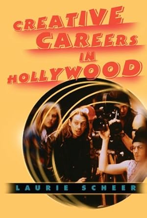 creative careers in hollywood 1st edition laurie scheer 1581152434, 978-1581152432