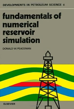 fundamentals of numerical reservoir simulation 1st edition d w peaceman 0444415785, 978-0444415783