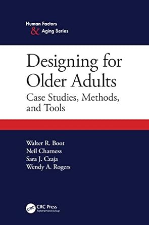 designing for older adults case studies methods and tools 1st edition walter boot ,neil charness ,sara j
