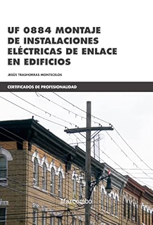uf 0884 montaje de instalaciones electricas de enlace en edificios 1st edition jesus trashorras montecelos