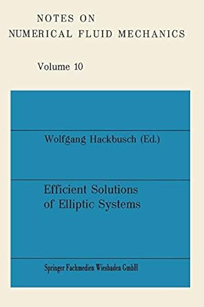 efficient solutions of elliptic systems proceedings of a gamm seminar kiel january 27 to 29 1984 1st edition