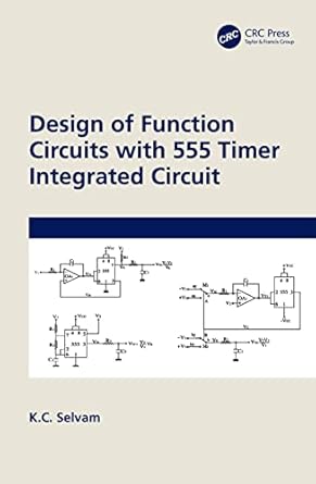 design of function circuits with 555 timer integrated circuit 1st edition k c selvam 1032391707,