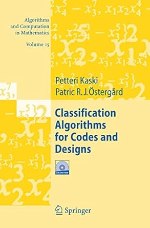 classification algorithms for codes and designs 1st edition petteri kaski ,patric r j ostergard 3540289909,