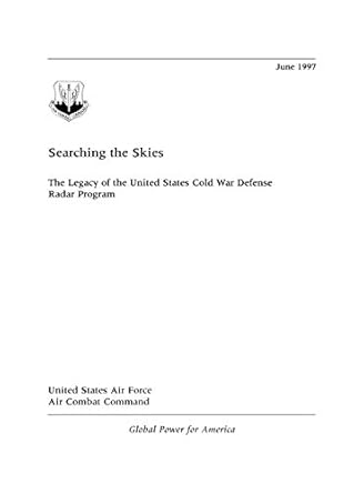 searching the skies the legacy of the united states cold war defense radar program 1st edition david f
