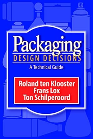 packaging design decisions a technical guide 1st edition roland ten klooster ,ph d ,frans lox 160595070x,