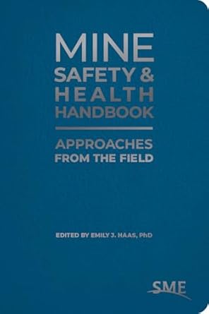 mine safety and health handbook approaches from the field 1st edition emily j haas phd 087335513x,
