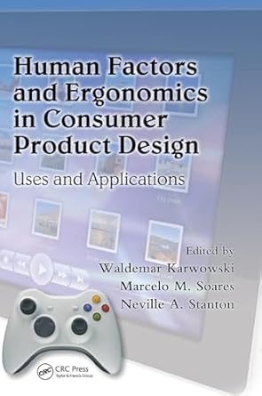 human factors and ergonomics in consumer product design uses and applications 1st edition waldemar karwowski