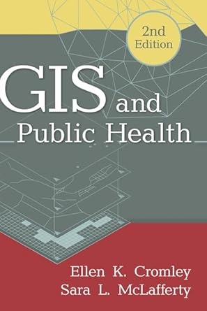 gis and public health 1st edition ellen k cromley ,sara l mclafferty 1609187504, 978-1609187507