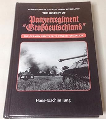 the history of panzerregiment grossdeutschland 1st edition hans joachim jung ,david johnston 0921991517,