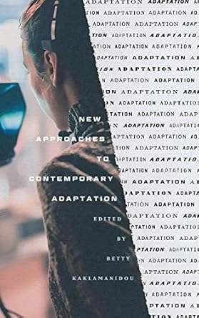 new approaches to contemporary adaptation 1st edition betty kaklamanidou ,thomas leitch ,eurydice da silva