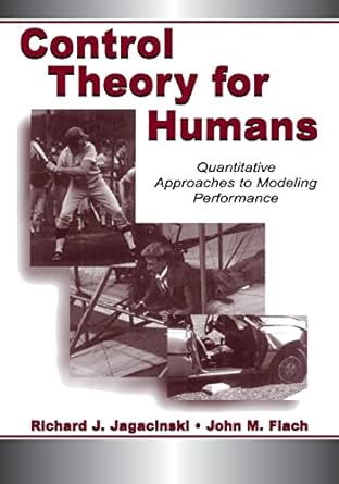 control theory for humans quantitative approaches to modeling performance 1st edition richard j j jagacinski