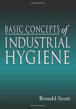 basic concepts of industrial hygiene 1st edition ronald m scott 1566702925, 978-1566702928