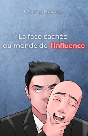 la face cachee du monde de linfluence 1st edition nicolas havard 2958654907, 978-2958654900