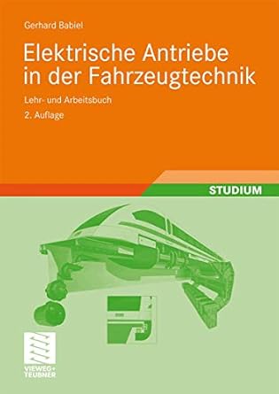 elektrische antriebe in der fahrzeugtechnik lehr und arbeitsbuch 1st edition gerhard babiel 3834805637,