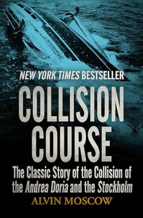 collision course the classic story of the collision of the andrea doria and the stockholm 1st edition alvin