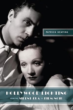 hollywood lighting from the silent era to film noir 1st edition patrick keating 0231149026, 978-0231149020