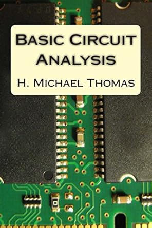 basic circuit analysis 1st edition h michael thomas 1479190462, 978-1479190461