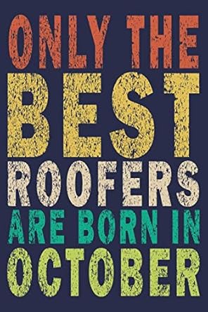only the best roofers are born in october funny vintage roofer gifts monthly planner 1st edition roofer gifts