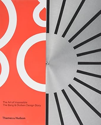 the art of impossible behind the bang and olufsen design story 1st edition bang olufsen ,alastair philip