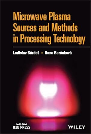 microwave plasma sources and methods in processing technology 1st edition ladislav bardos ,hana barankova