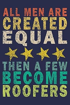 all men are created equal then a few become roofers funny vintage roofer gifts monthly planner 1st edition