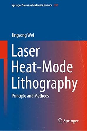 laser heat mode lithography principle and methods 1st edition jingsong wei 9811509425, 978-9811509421