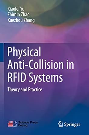 physical anti collision in rfid systems theory and practice 1st edition xiaolei yu ,zhimin zhao ,xuezhou