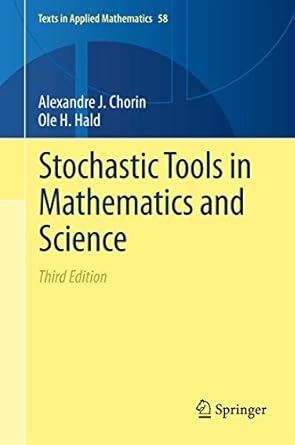 stochastic tools in mathematics and science 1st edition alexandre j chorin ,ole h hald 1461469791,