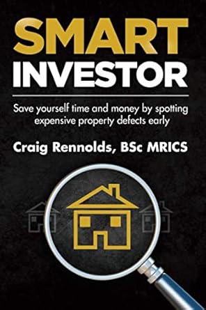 smart investor save yourself time and money by spotting expensive property defects early 1st edition craig