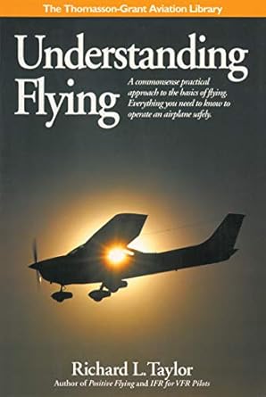 understanding flying a commonsense practical approach to the basics of flying everything you need to know to